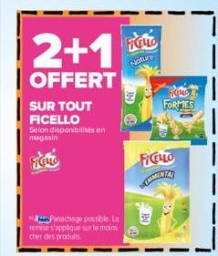 2+1  OFFERT  SUR TOUT FICELLO  Selon disponibilités en magasin  Panachage possible. La remise s'applique sur le moins cher des produits.  Nature  FICELLO  KOMO  FORMES  DEMMENTAN 