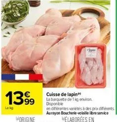 1399  lekg  cuisse de lapin  la barquette de 1 kg environ  disponible  en différentes variétés à des prix différents. aurayon boucherie-volaille libre service 