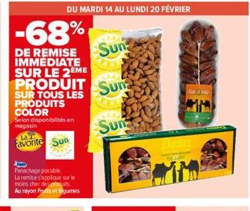 PRODUITS COLOR  -68%  Sun  DE REMISE IMMEDIATE SUR LE 2EME PRODUIT Suna  SUR TOUS LES  Sun  Selon disponibilités en magasin  Favorite Sun  Panachage possible La remise s'applique sur le moins cher des