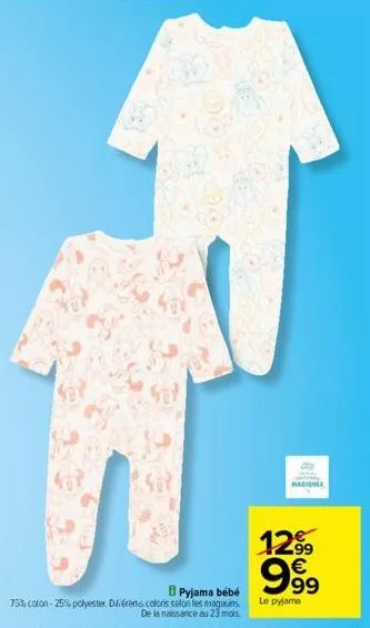 pyjama bebé  75% coton -25% polyester. driérents coloris selon les magasins de la naissance au 23 mois  magiques  12⁹  999  le pyjama 