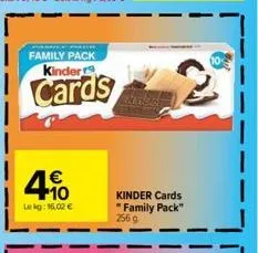 family pack kinder  cards  4.10  €  lekg: 16,02 €  kinder cards "family pack" 256 g 