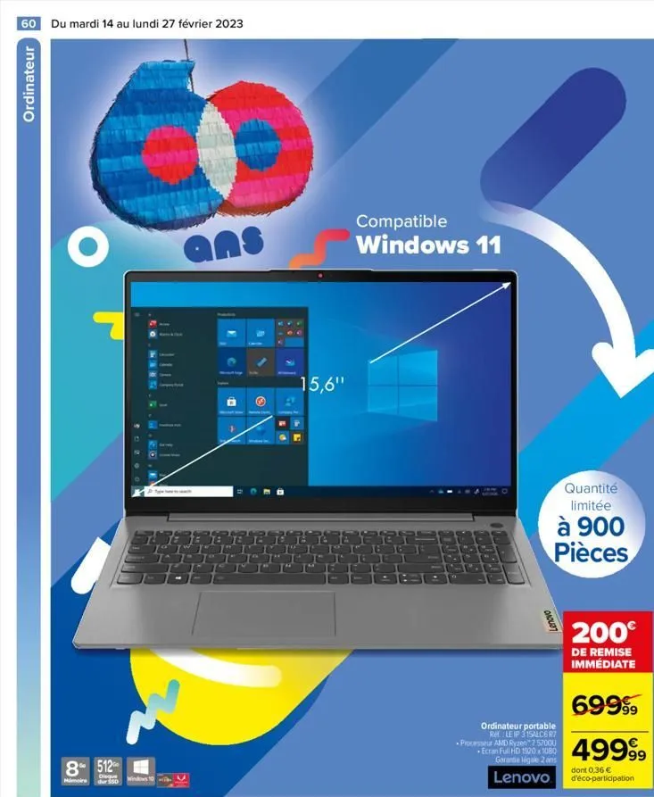 ordinateur 8  60 du mardi 14 au lundi 27 février 2023  o ans  8 512  disque dur $50  58881  4  c  wd  15,6"  compatible windows 11  eers i 166 16 1  8888  court  quantité limitée  à 900 pièces  ordina