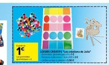 a partir de  1€  les gommettes geométriques x6  loisirs créatifs "les créations de julia"  -gommettes géométriques x6 à1€ -pompons multicolors 1,5cmx100 à 2€ carition en bois à peindre à 3,50 € 