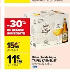 -30%  de remise immédiate  1119  lel:373€  tripel  karmeli  bière blonde triple. tripel karmeliet 8,4% vol. 12 x 25 cl  18  (40) 