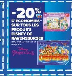 D'ÉCONOMIES SUR TOUS LES  PRODUITS DISNEY DE RAVENSBURGER Selon disponibilités en magasin  PRINCESSES  WANTRAPAN 