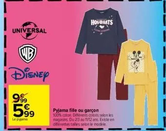 universal  wb  disney  999  599  le pyjama  hogwarts  pyjama fille ou garçon  100% coton différents colors selon les magasins. du 2/3 au 11/12 ans. existe en différentes tailles selon le modèle 