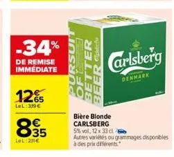 -34%  de remise immédiate  12%5  lel:319 €  835  lel:211€  ter  beer gghஸ்  carlsberg  denmark  bière blonde carlsberg 5% vol, 12 x 33 cl  autres variétés ou grammages disponibles  à des prix différen