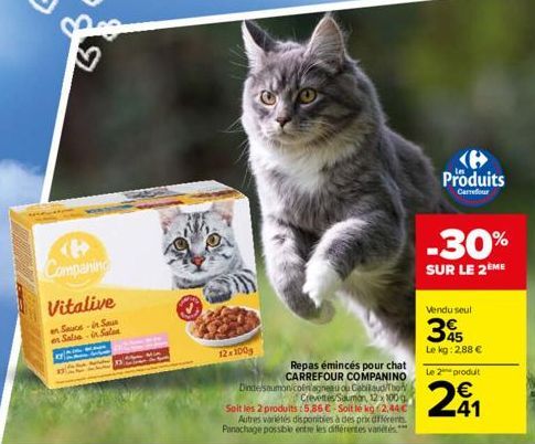 <B> Companing Vitalive  en Sauces-in Saus or Sale in Salee  12x100g  Repas émincés pour chat CARREFOUR COMPANINO Dindelsoumoniconlagneau ou Cabillaud/Tho  Crevettes Saumon, 12 x 100g Soit les 2 produi