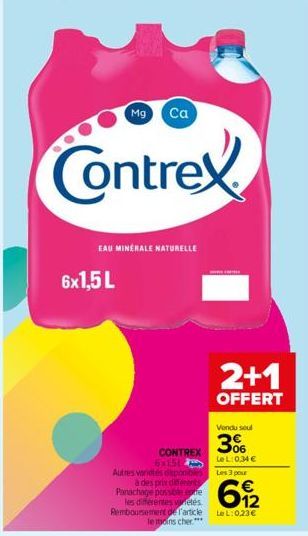 Mg Ca  Contrex  6x1,5 L  EAU MINERALE NATURELLE  CONTREX  6x15  Autres variétés disponibles à des prix différents Panachage possible re les différentes vetés Remboursement de l'article le moins cher.*