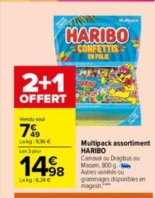 2+1  OFFERT  Vendu seul  799  Lekg: 9,36 €  Les 3 pour  14.98  Lekg: 6,24 €  HARIBO  CONFETTIS  EN FOLIE  Multipack  Multipack assortiment HARIBO  Camaval ou Dragibus ou Maoam, 800 g. Autres variétés 