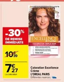 -30%  de remise immédiate  10%  727  la coloration  loreal  excellence  coloration triple soin  coloration excellence crème l'oreal paris  différentes nuances 