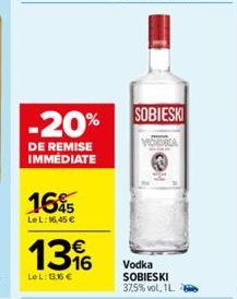 -20%  DE REMISE IMMÉDIATE  165  LeL: 16,45 €  13%  LOL: 13,16 €  SOBIESKI  Vodka SOBIESKI 37,5% vol., 1L. 