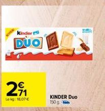 Kinder  DUO  € 471  Le kg: 18,07 €  KINDER DUO 150 g 