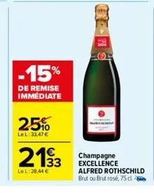 -15%  de remise immédiate  25%  lel: 33,47 €  2193  le l: 28,44 €  champagne excellence alfred rothschild brut ou brut rosé, 75 cl 
