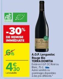 AB  -30%  DE REMISE IMMÉDIATE  4.30  €  Laboutolo  A.O.P. Languedoc Rouge Bio  TERRA DOMITIA Existe en LG.P. OC Rosé ou Blanc, 75 d. Autres variétés ou grammages disponibles à des prix différents. 