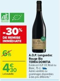 AB  -30%  DE REMISE IMMÉDIATE  4.30  €  Labout  A.O.P. Languedoc Rouge Bio TERRA DOMITIA Existe en LG.P. OC Rosé ou Blanc, 75 d. Autres variétés ou  grammages disponibles à des prix différents. 