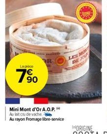 La piece  790  R  Mini Mont d'Or A.O.P.  Au lait cru de vache  Au rayon Fromage libre-service  LES MON DE JOU 