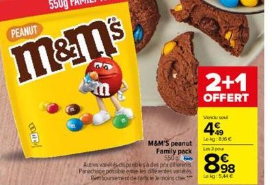 PEANUT  OL  M&M'S peanut Family pack 550g  Autres variétés disponibles à des prix différents Panachage possible ent différentes variétés  Remboursement de torticle le moins cher  2+1  OFFERT  Vendu se