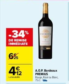 -34%  DE REMISE IMMÉDIATE  695  € +12  La boutolo  A.O.P. Bordeaux  PREMIUS Rouge, Rosé ou Blanc, 75 cl 