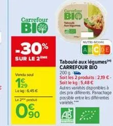 carrefour  віф  -30%  sur le 2 me  vendu seul  199  lekg: 6,45 €  le 2 produt  90  carrefour  bio  tab augus  nutri-score  de  taboulé aux légumes carrefour bio  200 g soit les 2 produits: 2,19 €-soit