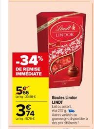 566  Lekg: 23,88 €  -34%  DE REMISE IMMEDIATE  394  Lekg: 1578 €  Lindl LINDOR  Boules Lindor LINDT  Latou assorti  237 g  Autres variétés ou grammages disponibles à des prix différents 