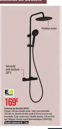 sécurité anti-brûlure 38°c  e8 169€  colonne de douche kissy  entraxe 150 mm double sortie. tube rond extensible 78/140 cm. douche de tête ronde @25 cm en inox noir. douchette 3jets ronde noire. flexi