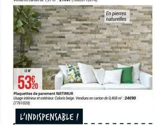 en pierres naturelles  le m  53%  plaquettes de parement natimur  usage intérieur et extérieur. coloris beige. vendues en carton de 0,468 m² -24€90 (7761020) 