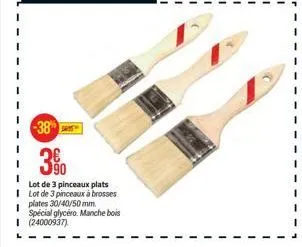 38  26 390  lot de 3 pinceaux plats lot de 3 pinceaux à brosses plates 30/40/50 mm. spécial glycéro. manche bois i (24000937) 