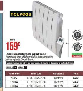 nouveau  900 W  159€  Radiateur à inertie fluide VARNO galbé Thermostat avec affichage digital. Programmation  pré-enregistrée. Coloris blanc  Garantie commerciale (4): 5 ans pour le corps de chauffe 