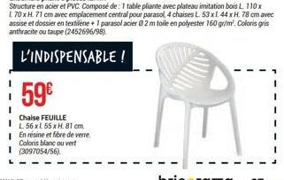 59€  Chaise FEUILLE  IL 56 xl 55 x H 81 cm.  En résine et fibre de verre. Coloris blanc ou vert I (3097054/56) 