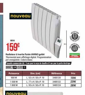 nouveau  900 W  159€  Radiateur à inertie fluide VARNO galbé Thermostat avec affichage digital Programmation pré-enregistrée. Coloris blanc.  Garantie commerciale (4): 5 ans pour le corps de chauffe e