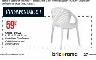 59€  Chaise FEUILLE  IL 56 xl 55 x H. 81 cm  En résine et fibre de verre. Coloris blanc ou vert I (3097054/56)  bricorama 27 