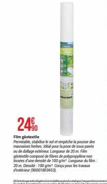 24%  Film géotextile  Perméable, stabilise le sol et empêche la pousse des mauvaises herbes. Idéal pour la pose de sous pavés ou de dallage extérieur. Longueur de 20 m. Film géotextile composé de fibr