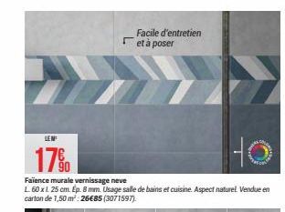 LEN  HO  17⁹0  Faïence murale vernissage neve  L 60 x L. 25 cm. Ep. 8 mm. Usage salle de bains et cuisine. Aspect naturel. Vendue en carton de 1,50m²: 26€85 (3071597).  Facile d'entretien et à poser  