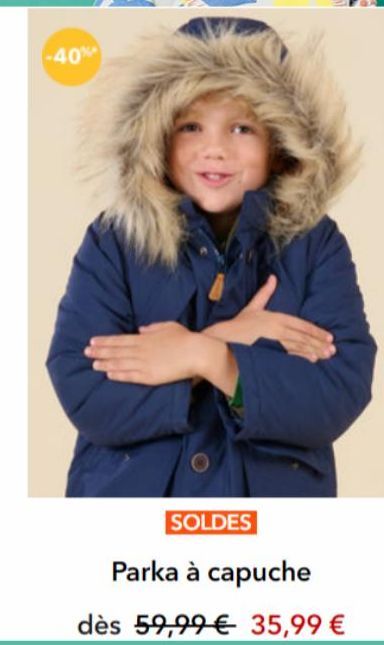 -40%  SOLDES  Parka à capuche  dès 59,99 € 35,99 € 