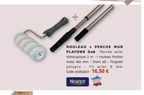 +  ROULEAU + PERCHE MUR PLAFOND D48 Perche acier télescopique 2 m - 1 rouleau finition mate 180 mm - Diam 48 - Poignée polypro Fil acier 8 mm Code 25065407-16,50 €  Nuance  Faraon  frança  