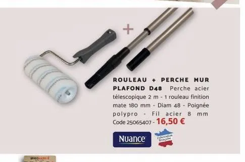 +  rouleau + perche mur plafond d48 perche acier télescopique 2 m - 1 rouleau finition mate 180 mm - diam 48 - poignée polypro fil acier 8 mm code 25065407-16,50 €  nuance  faraon  frança  