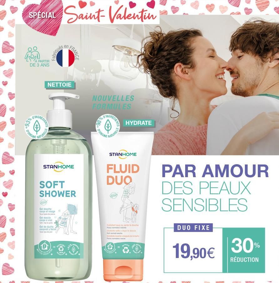 SPECIAL Saint-Valentin  TON  A PARTIR DE 3 ANS  NDINGREDIENTS  +93%  D'ORIGINE  ATURELLE  NETTOIE  VEGAN  STANHOME  SOFT SHOWER  Gel douche corps et visage Tous po  Gel doccia corpo e viso  pole  Fabr