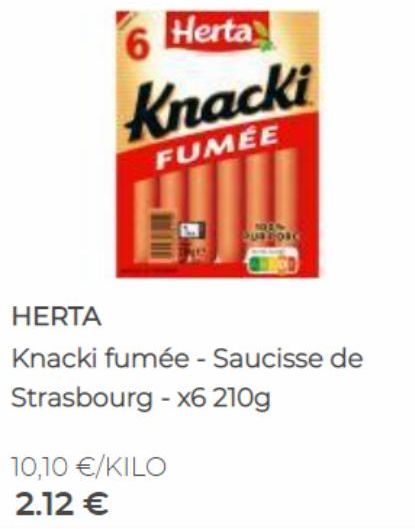 10,10 €/KILO  2.12 €  119 SUR CORE  HERTA  Knacki fumée - Saucisse de  Strasbourg - x6 210g 