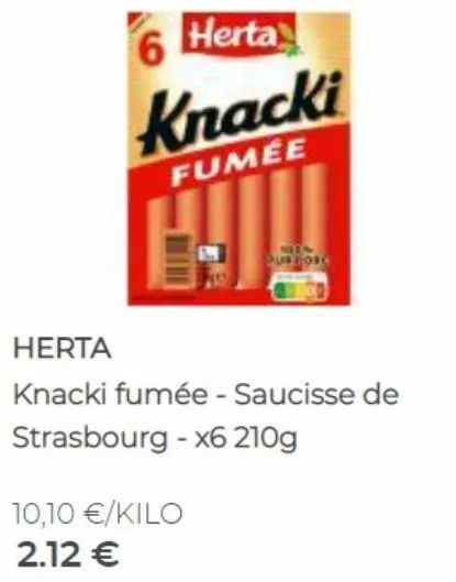10,10 €/kilo  2.12 €  119 sur core  herta  knacki fumée - saucisse de  strasbourg - x6 210g 
