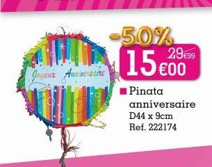 Joyeux Anniversaire  29€99  1500  Pinata anniversaire  D44 x 9cm Ref. 222174 