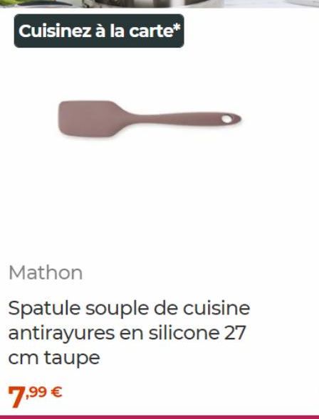 Cuisinez à la carte*  Mathon  Spatule souple de cuisine antirayures en silicone 27 cm taupe  7,99 € 