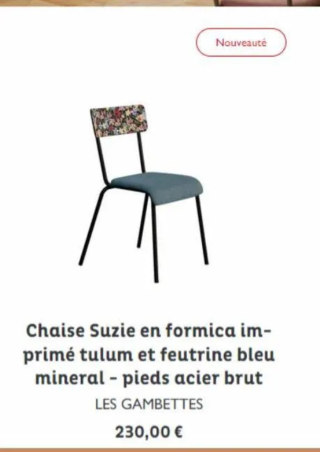 nouveauté  chaise suzie en formica im-primé tulum et feutrine bleu mineral - pieds acier brut les gambettes  230,00 € 