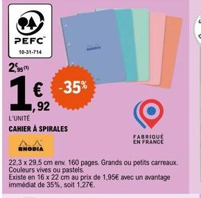 PEFC  10-31-714  95 (1)  € -35%  ,92  L'UNITÉ  CAHIER À SPIRALES  ^^ RHODIA  22,3 x 29,5 cm env. 160 pages. Grands ou petits carreaux. Couleurs vives ou pastels.  Existe en 16 x 22 cm au prix de 1,95€