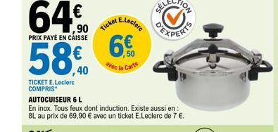 64€  PRIX PAYÉ EN CAISSE  90 Tick  58,0  TICKET E.Leclerc COMPRIS  Ticket  6€  ,50 avec la Carte 