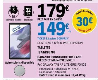 paces)  # B 179€  3  32  Go  Go  Mémoire interne Stockage PRIX PAYÉ EN CAISSE  149€  TICKET E.Leclerc COMPRIS* DONT 0,50 € D'ÉCO-PARTICIPATION TABLETTE  SAMSUNG  GARANTIE CONSTRUCTEUR 2 ANS  PIÈCES ET