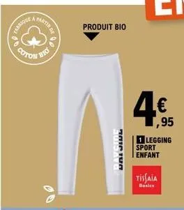 of com  fabrique  coton  partir de  bio  sp  produit bio  suiday mai ten  1,95 1 legging sport enfant  tissaia  basics 