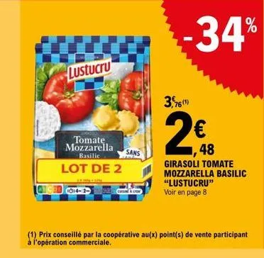 lustucru  tomate, mozzarella basilic  lot de 2  enn  014-2  sans  cursotrow  -34%  3,76(1)  20  48  girasoli tomate mozzarella basilic "lustucru"  voir en page 8 