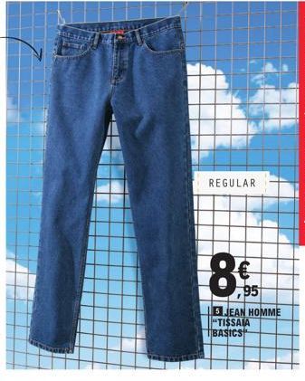 REGULAR  8€  5 JEAN HOMME TISSAIA BASICS  95 