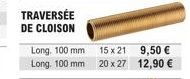 TRAVERSÉE  DE CLOISON  Long, 100 mm  Long. 100 mm  15 x 21  20 x 27  9,50 €  12,90 € 